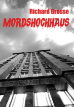 Richard Grosse: Mordshochhaus