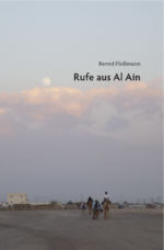 Bernd Floßmann: Rufe aus Al Ain. Privatdruck