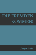 Juergen Stein: Die Fremden kommen!
