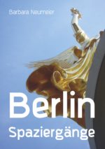 Barbara Neumeier: Berlin Spaziergänge