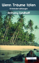 Anthony Sundhoff: Wenn Träume töten. Cover: Flossmann