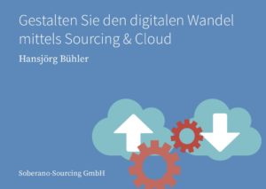 Hansjörg Buehler: Gestalten Sie den digitalen Wandel mittels Sourcing & Cloud