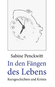 Sabine Penckwitt: In den Fängen des Lebens