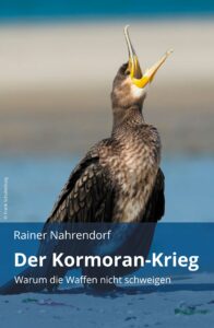 Rainer Nahrendorf: Der Kormoran-Krieg
