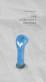 Rudi Marvin: Das Liebegott Projekt