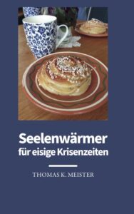 Thomas Meister: Seelenwärmer für eisige Krisenzeiten