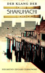 Siegmund Eduard Zebrowski: Der Klang der Sakuhachi