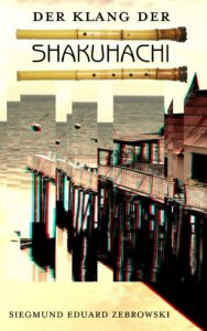 Siegmund Eduard Zebrowski: Der Klang der Sakuhachi