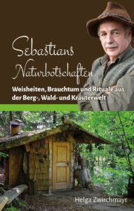 Helga Zwirchmayr: Sebastians Naturbotschaften
