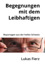 Lukas Fierz. Begegnungen mit dem Leibhaftigen