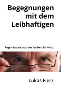 Lukas Fierz. Begegnungen mit dem Leibhaftigen