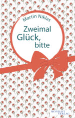 Martin Niklas. Zweimal Glück, bitte